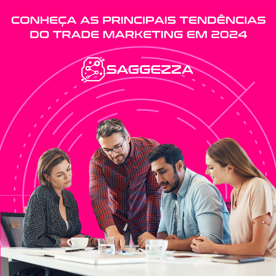 Principais Tendências de Trade Marketing em 2024 - Saggezza